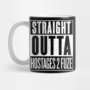 Straight Outta Hostages 2 Fuze [Roufxis - TP] Mug